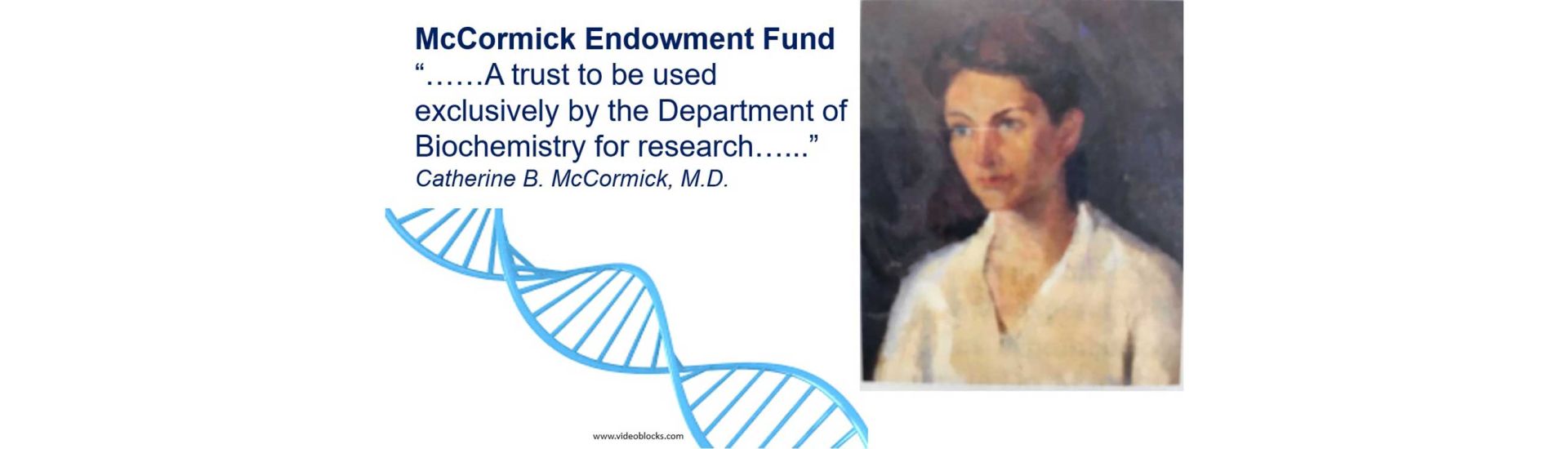 "McCormick Endowment Fund | A trust to be used exclusively by the Department of Biochemistry for research ... Catherine B. McCormick, MD" | Portrait of Catherine McCormick